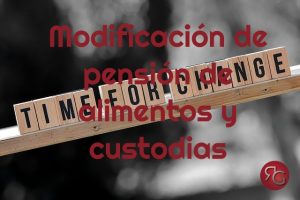 Modificación de pensión de alimentos y custodias